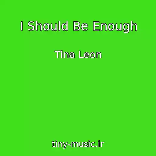 کاور آهنگ I Should Be Enough از Tina Leon