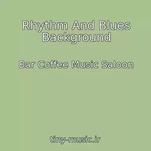 کاور آهنگ Rhythm And Blues Background از Bar Coffee Music Saloon