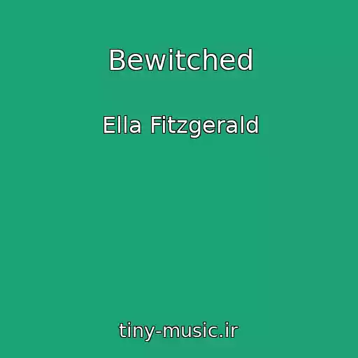 کاور آهنگ Bewitched از Ella Fitzgerald