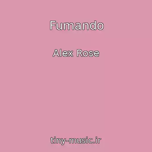 کاور آهنگ Fumando از Alex Rose