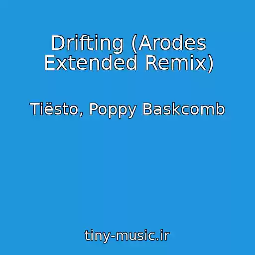 کاور آهنگ Drifting (Arodes Extended Remix) از Tiësto, Poppy Baskcomb