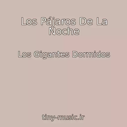 کاور آهنگ Los Pájaros De La Noche از Los Gigantes Dormidos
