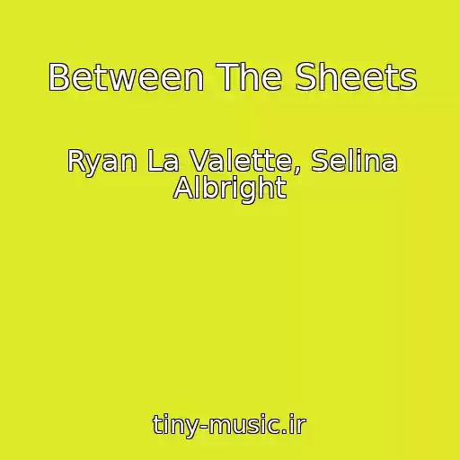 کاور آهنگ Between The Sheets از Ryan La Valette, Selina Albright