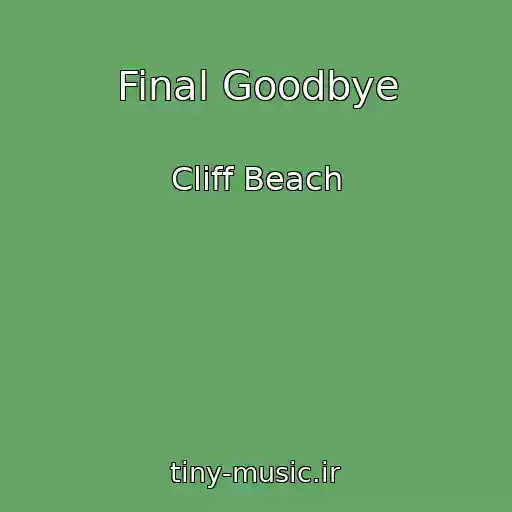 کاور آهنگ Final Goodbye از Cliff Beach