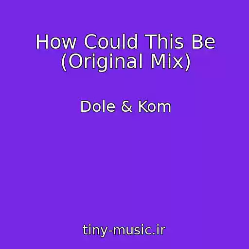 کاور آهنگ How Could This Be (Original Mix) از Dole & Kom