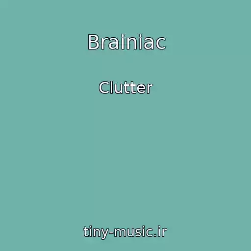 کاور آهنگ Brainiac از Clutter