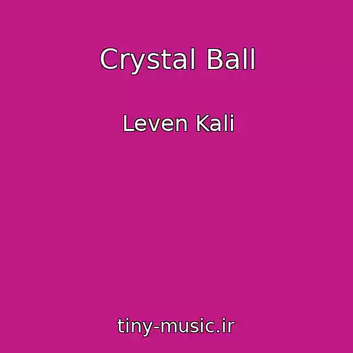 کاور آهنگ Crystal Ball از Leven Kali