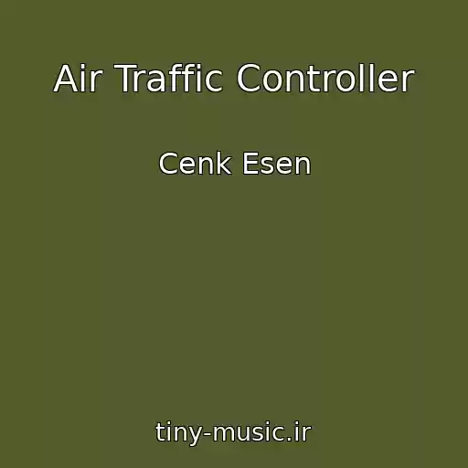 کاور آهنگ Air Traffic Controller از Cenk Esen