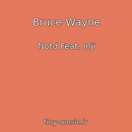 کاور آهنگ Bruce Wayne از Notd Feat. Inji