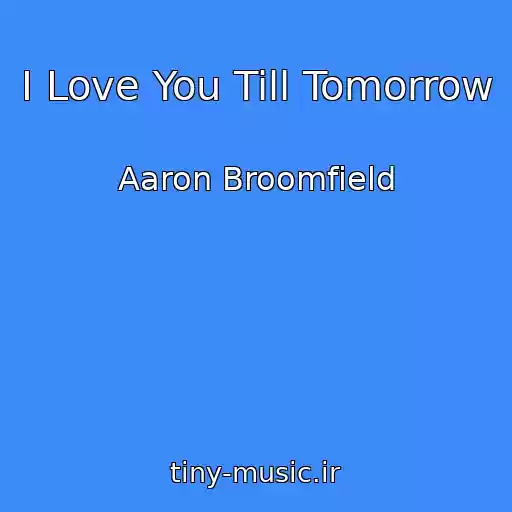 کاور آهنگ I Love You Till Tomorrow از Aaron Broomfield