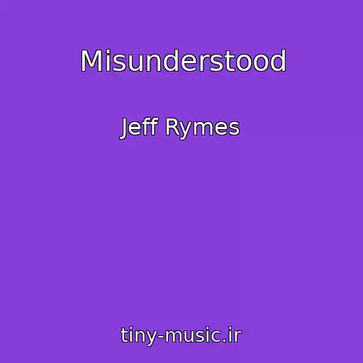 کاور آهنگ Misunderstood از Jeff Rymes