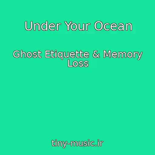 کاور آهنگ Under Your Ocean از Ghost Etiquette & Memory Loss