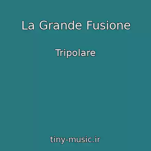 کاور آهنگ La Grande Fusione از Tripolare