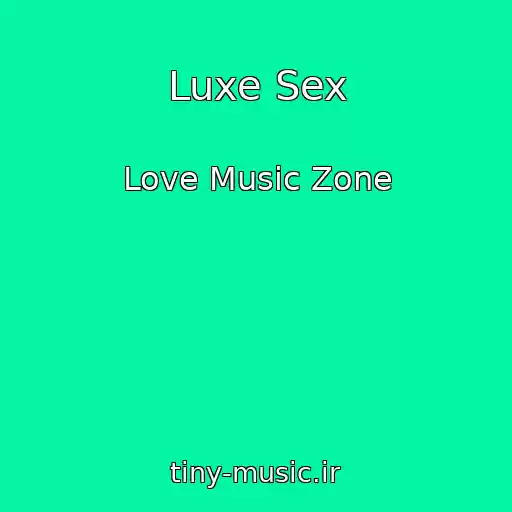 کاور آهنگ Luxe Sex از Love Music Zone