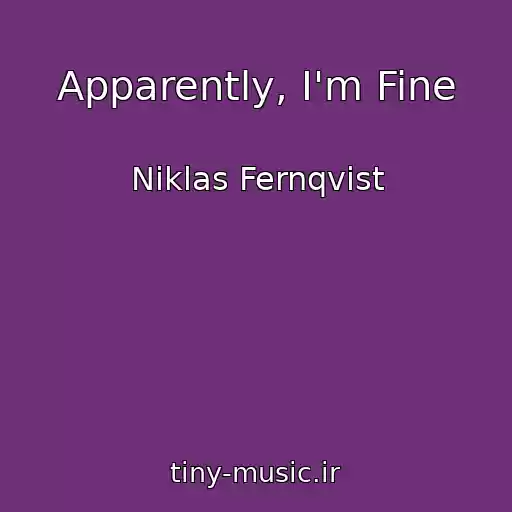 کاور آهنگ Apparently, I'm Fine از Niklas Fernqvist