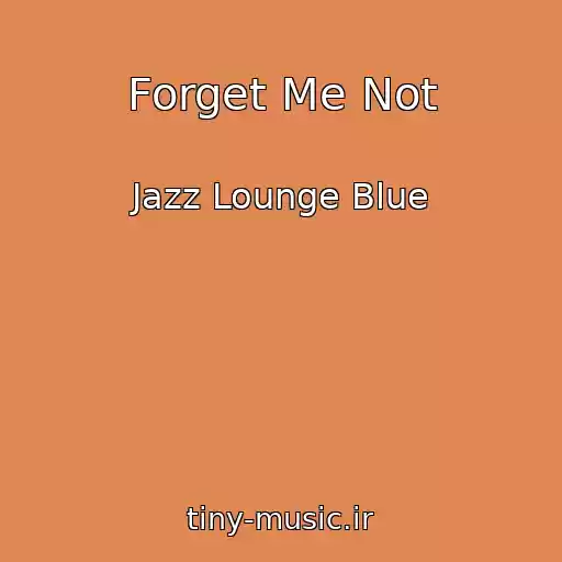 کاور آهنگ Forget Me Not از Jazz Lounge Blue