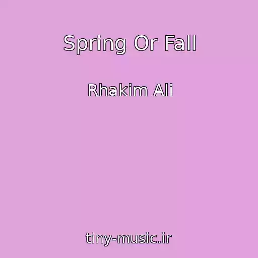 کاور آهنگ Spring Or Fall از Rhakim Ali