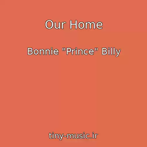 کاور آهنگ Our Home از Bonnie "Prince" Billy