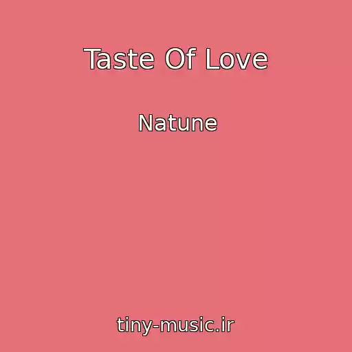 کاور آهنگ Taste Of Love از Natune