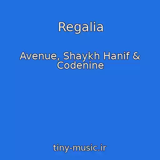کاور آهنگ Regalia از Avenue, Shaykh Hanif & Codenine