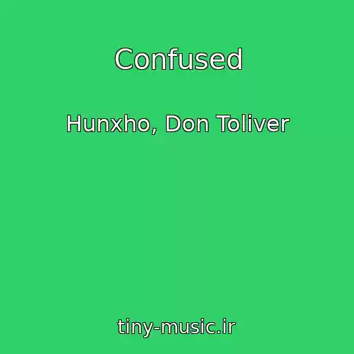کاور آهنگ Confused از Hunxho, Don Toliver
