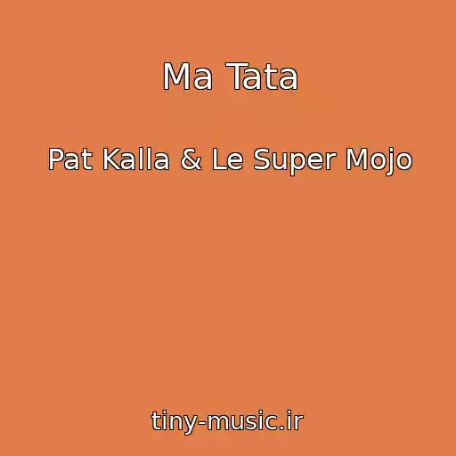 کاور آهنگ Ma Tata از Pat Kalla & Le Super Mojo