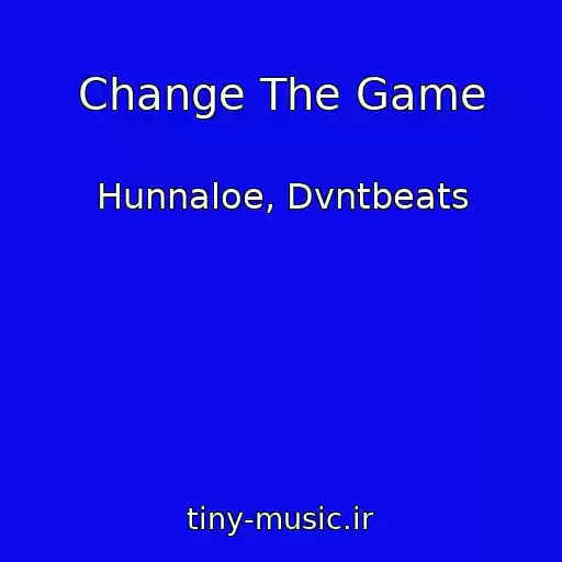 کاور آهنگ Change The Game از Hunnaloe, Dvntbeats