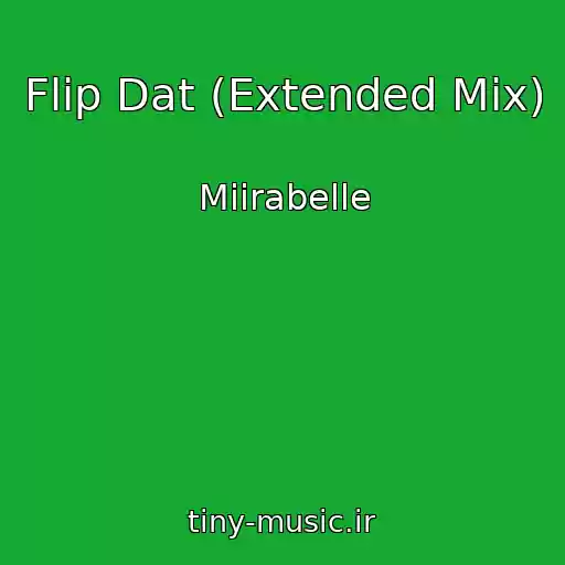 کاور آهنگ Flip Dat (Extended Mix) از Miirabelle