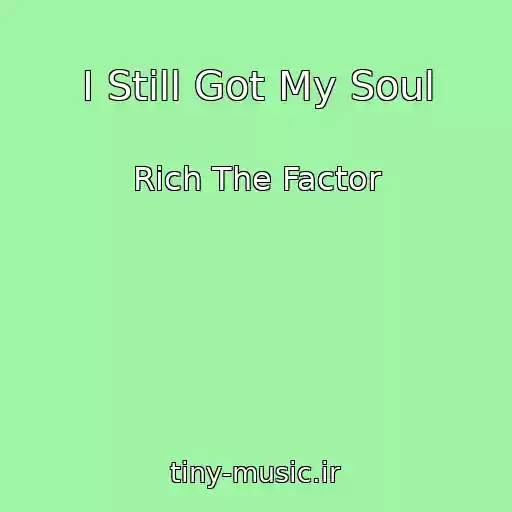 کاور آهنگ I Still Got My Soul از Rich The Factor