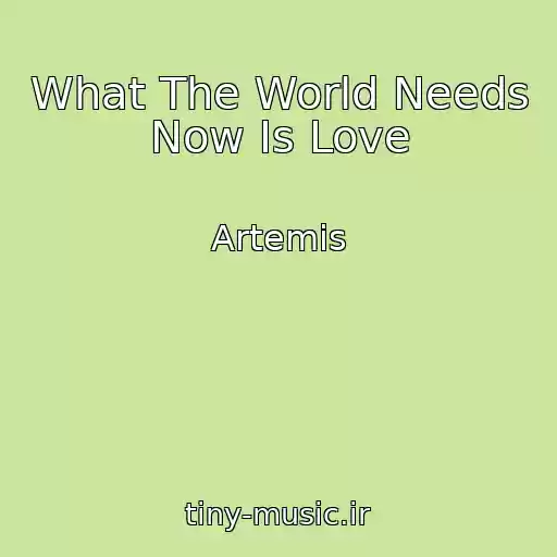 کاور آهنگ What The World Needs Now Is Love از Artemis
