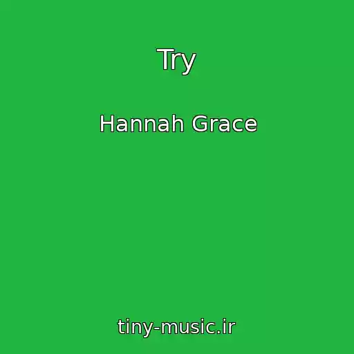 کاور آهنگ Try از Hannah Grace