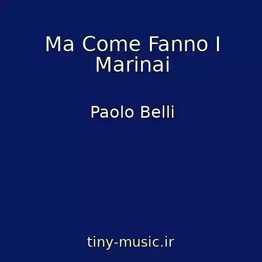 کاور آهنگ Ma Come Fanno I Marinai از Paolo Belli