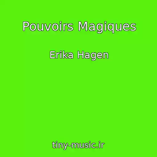 کاور آهنگ Pouvoirs Magiques از Erika Hagen