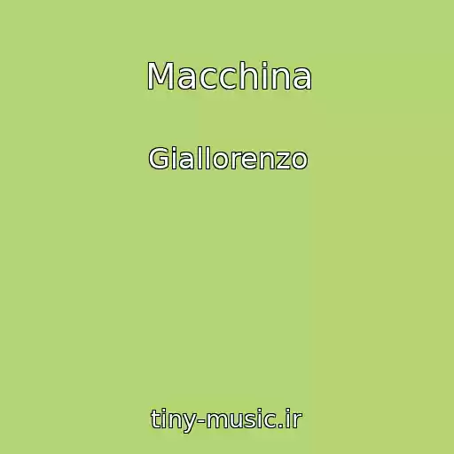 کاور آهنگ Macchina از Giallorenzo