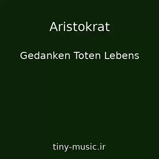 کاور آهنگ Aristokrat از Gedanken Toten Lebens