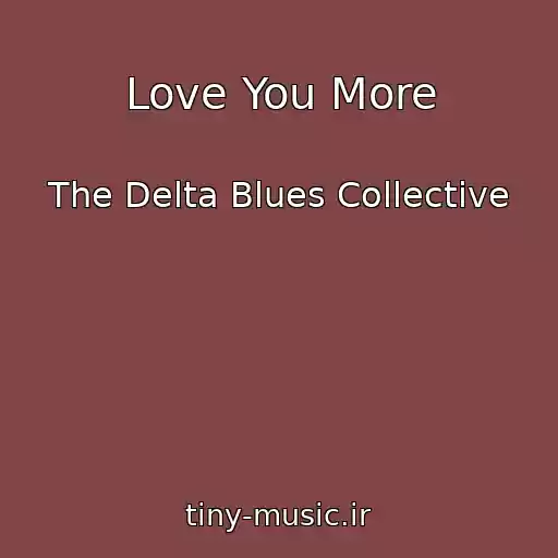 کاور آهنگ Love You More از The Delta Blues Collective