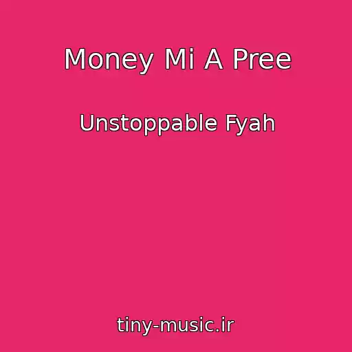 کاور آهنگ Money Mi A Pree از Unstoppable Fyah