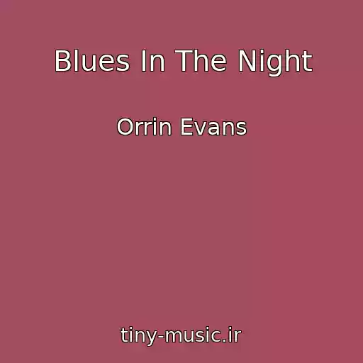 کاور آهنگ Blues In The Night از Orrin Evans