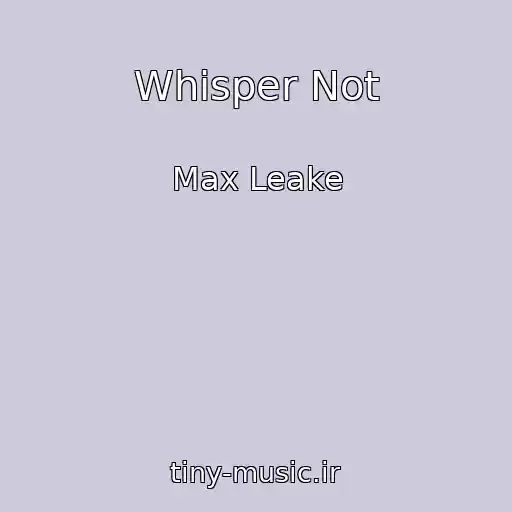 کاور آهنگ Whisper Not از Max Leake