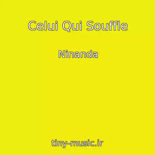 کاور آهنگ Celui Qui Souffle از Ninanda