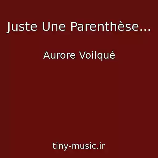 کاور آهنگ Juste Une Parenthèse... از Aurore Voilqué