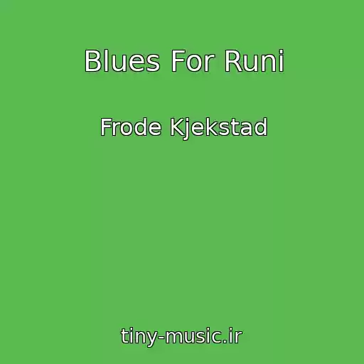 کاور آهنگ Blues For Runi از Frode Kjekstad