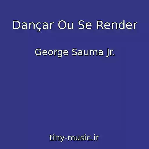 کاور آهنگ Dançar Ou Se Render از George Sauma Jr.