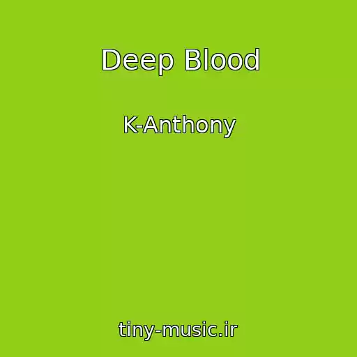 کاور آهنگ Deep Blood از K-Anthony