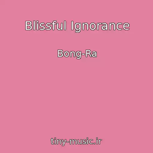 کاور آهنگ Blissful Ignorance از Bong-Ra