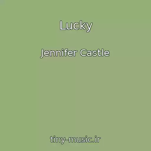 کاور آهنگ Lucky از Jennifer Castle