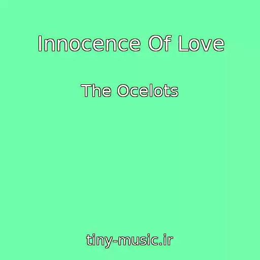 کاور آهنگ Innocence Of Love از The Ocelots