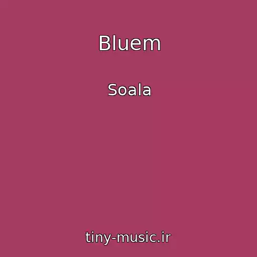 کاور آهنگ Bluem از Soala