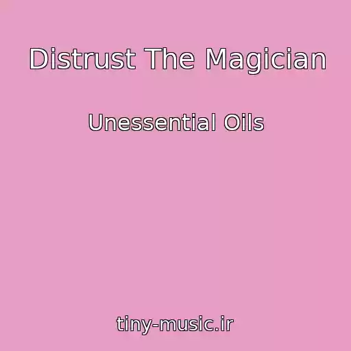 کاور آهنگ Distrust The Magician از Unessential Oils