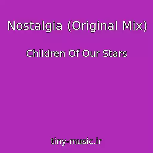 کاور آهنگ Nostalgia (Original Mix) از Children Of Our Stars